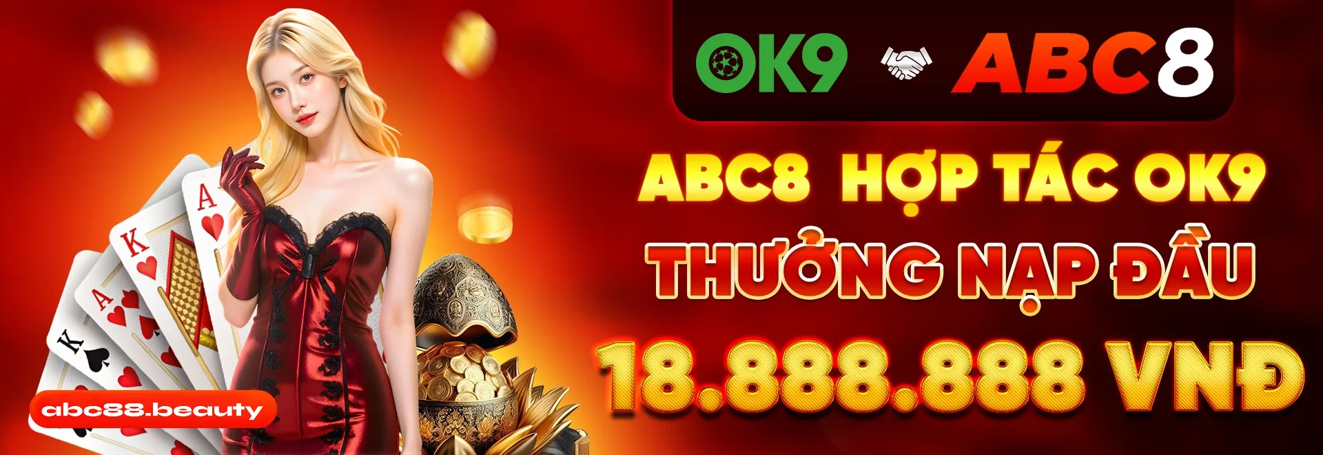 Abc8 hợp tác cùng Ok9 nạp đầu lên đến 18 triệu đồng