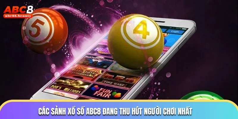 Các sảnh xổ số Abc8 đang thu hút người chơi nhất