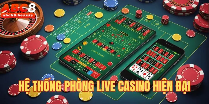 Hệ thống phòng live casino Abc8 hiện đại