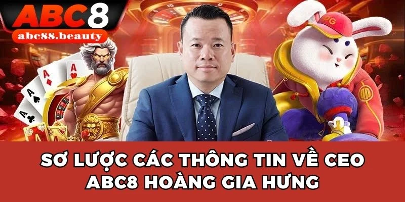 Sơ lược các thông tin về CEO Abc8 Hoàng Gia Hưng