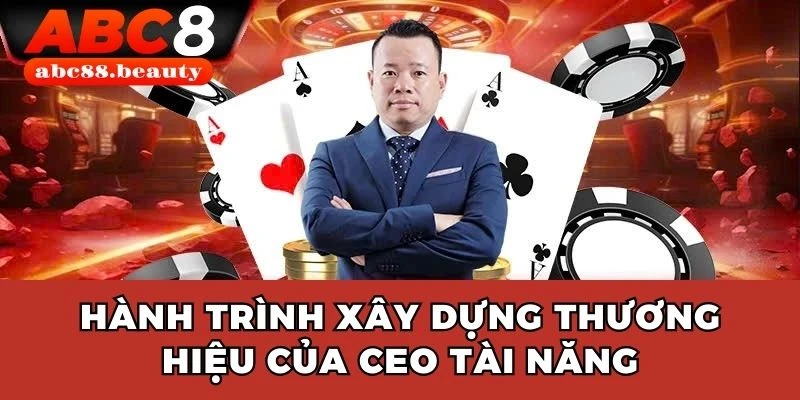 Hành trình xây dựng thương hiệu của CEO tài năng