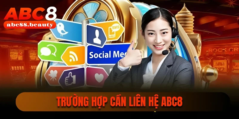 Trường hợp cần liên hệ ABC8