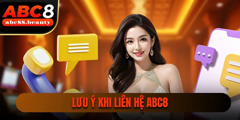 Lưu ý khi liên hệ ABC8