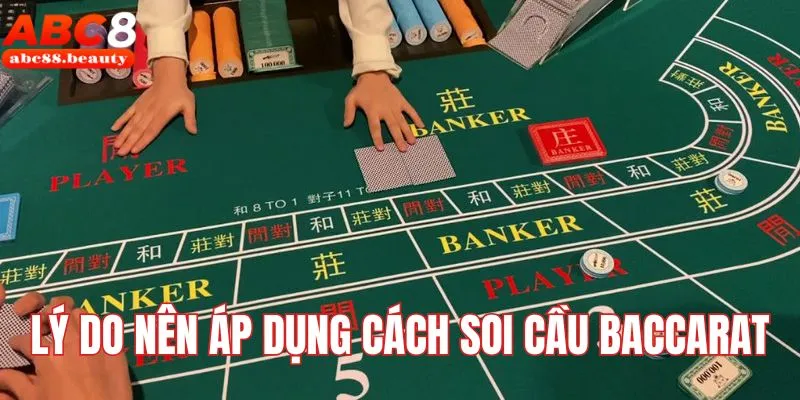 Lý do nên áp dụng cách soi cầu Baccarat của ABC8