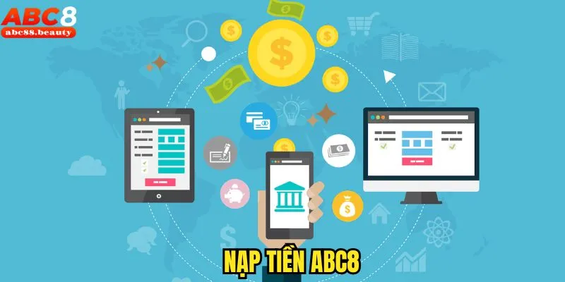 Nạp Tiền Abc8: Thao Tác Liền Tay, Nhận Ngay Thưởng Lớn