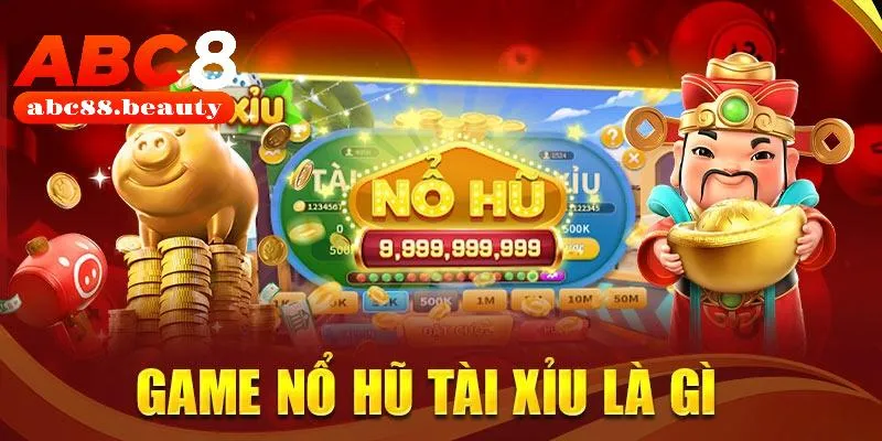 Nổ hũ tài xỉu - Siêu phẩm giải trí độc đáo cho thành viên