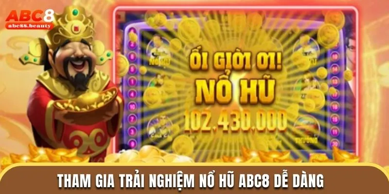 Tham gia trải nghiệm nổ hũ Abc8 dễ dàng