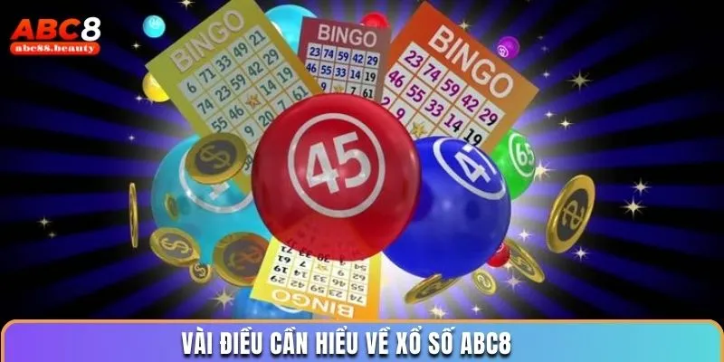 Vài điều cần hiểu về xổ số Abc8